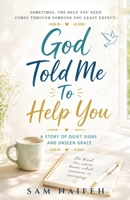God Told Me to Help You: A Quiet Story About Listening, Kindness, and the Moments That Change Us 1067367403 Book Cover