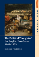 The Political Thought of the English Free State, 1649–1653 1009212044 Book Cover