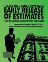 Health Insurance Coverage: Early Release of Estimates From the National Health Interview Survey, 2012 1493533746 Book Cover