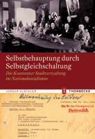Selbstbehauptung Durch Selbstgleichschaltung: Die Konstanzer Stadtverwaltung Im Nationalsozialismus 3799568433 Book Cover
