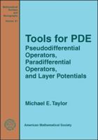 Tools for Pde: Pseudodifferential Operators, Paradifferential Operators, and Layer Potentials 0821826336 Book Cover