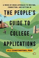 The People's Guide to College Applications: A Quick and Easy Guide to Writing, Connecting, and Getting In 1493091549 Book Cover