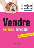 Vendre son bien immobilier: A jour des dernières lois. 2212551746 Book Cover