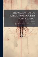 Bijdragen Tot De Aërodynamica Der Luchtwegen ... (Dutch Edition) 1023907917 Book Cover