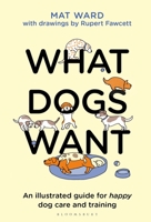 What Dogs Want 1526639955 Book Cover