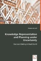 Knowledge Representation and Planning under Uncertainty: Decision Making in Real World 3639004094 Book Cover