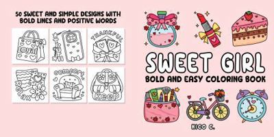 SWEET GIRL BOLD AND EASY COLORING BOOK: 50 Sweet and Simple Illustrations with Positive Words – A Large Print Coloring Book for Girls and Women of All Ages 1968131035 Book Cover
