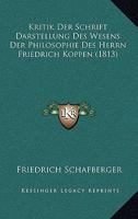 Kritik Der Schrift Darstellung Des Wesens Der Philosophie Des Herrn Friedrich Koppen (1813) 1160739927 Book Cover