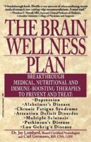 The Brain Wellness Plan: Breakthrough Medical, Nutritional, and Immune-Boosting Therapies 1575662930 Book Cover