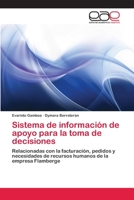 Sistema de información de apoyo para la toma de decisiones: Relacionadas con la facturación, pedidos y necesidades de recursos humanos de la empresa Flamberge 3659054852 Book Cover