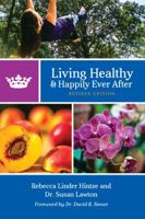 Living Healthy and Happily Ever After: Revised Edition 097242976X Book Cover