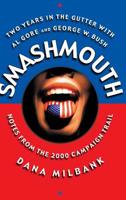 Smashmouth: Two Years in the Gutter with Al Gore and George W. Bush 0465045901 Book Cover