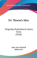 Dr Thorne's Idea 1436941059 Book Cover