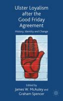 Ulster Loyalism After the Good Friday Agreement: History, Identity and Change 134931028X Book Cover