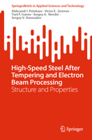 High-Speed Steel After Tempering and Electron Beam Processing: Structure and Properties (SpringerBriefs in Applied Sciences and Technology) 9819513979 Book Cover