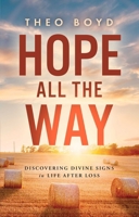 Hope All the Way: Discovering Divine Signs in Life after Loss 1637634374 Book Cover