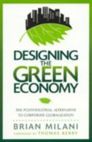 Designing the Green Economy: The Postindustrial Alternative to Corporate Globalization 084769190X Book Cover