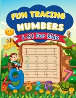 fun tracing numbers 1-51 for kids: Fun Activities For Kids Tracing numbers and Coloring for smart and clever kids Ages 3 + B09TGT5BGD Book Cover