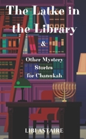 The Latke in the Library & Other Mystery Stories for Chanukah 1540540960 Book Cover