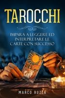 Tarocchi: Impara a Leggere ed interpretare le Carte con Successo 1803609176 Book Cover