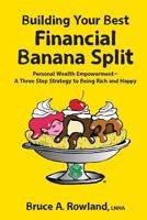 Building Your Best Financial Banana Split 0999370405 Book Cover