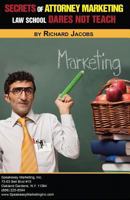 Secrets of Attorney Marketing Law School Dares Not Teach 0989477908 Book Cover