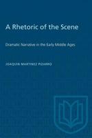 A Rhetoric of the Scene: Dramatic Narrative in the Early Middle Ages 1487580851 Book Cover