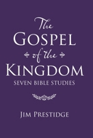 The Gospel of the Kingdom: Seven Bible Studies 1664202722 Book Cover