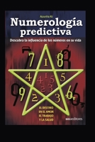 NUMEROLOGÍA PREDICTIVA: descubra la influencia de los números en su vida (Spanish Edition) B08HRSB7LZ Book Cover