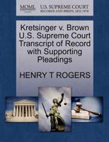 Kretsinger v. Brown U.S. Supreme Court Transcript of Record with Supporting Pleadings 1270094912 Book Cover