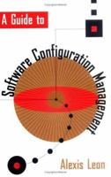 A Guide to Software Configuration Management (Artech House Computer Library) 1580530729 Book Cover