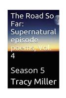 The Road So Far: Supernatural episode poems, Vol. 4: Season 5 1533599394 Book Cover