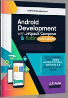 Android Development with Jetpack Compose & Kotlin (2026 Edition): Build Modern Apps Using Android Studio, Material 3 & Google’s Latest Tools B0GJMT4Z7C Book Cover