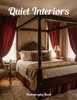Quiet Interiors Photography Book: Discover the Peaceful Soul of Modern Architecture B0GHYHMXWF Book Cover