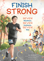 Finish Strong: Seven Marathons, Seven Continents, Seven Days 1647410398 Book Cover