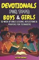 Devotionals for Teen Boys and Girls: 52-Week of Bible Lessons, Reflections, & Prayers for Teenagers B0F1LJWQYT Book Cover