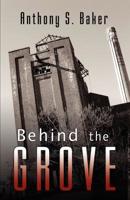 Behind the Grove 0741440016 Book Cover