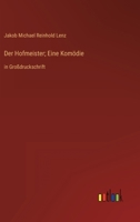 Der Hofmeister; Eine Komödie: in Großdruckschrift 3368358294 Book Cover