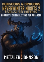 Dungeons & Dragons Neverwinter Nights 2: Enhanced Edition - Komplette Spielanleitung für Anfänger (German Edition) B0FJGBXKYV Book Cover