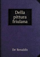 Della Pittura Friulana 5518931115 Book Cover