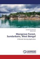 Mangrove Forest, Sundarbans, West Bengal: A Remote Sensing Application 3659403784 Book Cover