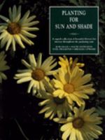 Planting for Sun and Shade: A Superb Collection of Beautiful Flowers for Interest Throughout the Gardening Year 0765197405 Book Cover