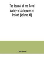The journal of the Royal Society of Antiquaries of Ireland Volume XL 935404073X Book Cover