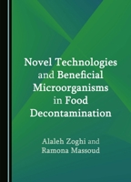 Novel Technologies and Beneficial Microorganisms in Food Decontamination 1036409309 Book Cover