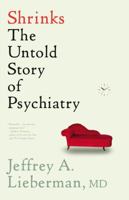 Shrinks: The Untold Story of Psychiatry 0316278866 Book Cover