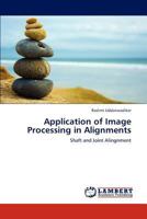 Application of Image Processing in Alignments: Shaft and Joint Alingnment 3659286524 Book Cover