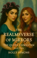 The Realmsverse of Mirrors: The Queen Unwritten 1923567160 Book Cover