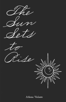 The Sun Sets to Rise B0DY6CMV8Z Book Cover