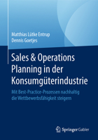 Sales & Operations Planning in der Konsumgüterindustrie: Mit Best-Practice-Prozessen nachhaltig die Wettbewerbsfähigkeit steigern 3658228903 Book Cover