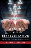 Taxation With Representation: Advice From A Tax Resolution Specialist 1599328488 Book Cover